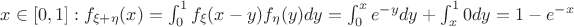$x \in [0,1]: f_{\xi+\eta}(x) = \int_0^1 f_\xi(x-y)f_\eta(y)dy =  \int_0^xe^{-y}dy + \int_x^10dy = 1 -e^{-x}$