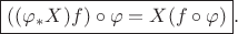 $$\boxed{((\varphi_*X)f)\circ\varphi=X(f\circ\varphi)}.$$