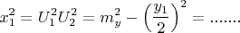 $$x_1^2  = U_1^2 U_2^2  = m_y^2  - \left( {\frac{{y_1 }}
{2}} \right)^2  = .......$$