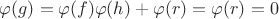$\varphi(g)=\varphi(f)\varphi(h)+\varphi(r)=\varphi(r)=0$