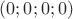 ${ (0; 0; 0; 0)} $