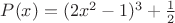 $P(x)=(2x^2-1)^3+\frac12$