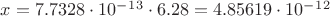 $x=7.7328\cdot10^-^1^3  \cdot6.28=4.85619\cdot10^-^1^2$