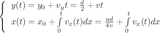 $\[\left\{ \begin{array}{l}
y(t) = {y_0} + v_y t = \frac{d}{2} + vt\\
x(t) = {x_0} + \int\limits_0^t {{v_x}(t)dx}  = \frac{{ud}}{{4v}} + \int\limits_0^t {{v_x}(t)dx} 
\end{array} \right.\]$