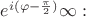$e^{i(\varphi-\frac{\pi}{2})}\infty:$