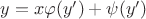 $y = x \varphi (y') + \psi (y')$
