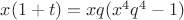 $x(1+t)=x q (x^4 q^4 - 1)$