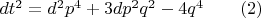 $dt^2=d^2{p^4}+3dp^2{q^2}-4q^4\qquad(2)$