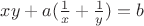 $xy + a(\frac{1}{x}+\frac{1}{y})=b$