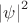 $\[{\left| \psi  \right|^2}\]$