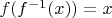 $f(f^{-1}(x))=x$