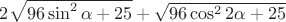 $2\sqrt {96\sin ^2 \alpha+25}+\sqrt {96\cos ^2 2 \alpha +25}$ $2\sqrt {96\sin ^2 \alpha+25}+\sqrt {96\cos ^2 2 \alpha +25}$