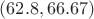 $(62.8, 66.67)$