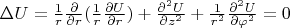 $\Delta U=\frac{1}{r}\frac{\partial}{\partial r}(\frac{1}{r}\frac{\partial U}{\partial r}) + \frac{\partial^2 U}{\partial z^2} + \frac{1}{r^2}\frac{\partial^2 U}{\partial \varphi^2} = 0$