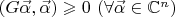 $(G\vec\alpha,\vec\alpha)\geqslant0 \ (\forall\vec\alpha\in\mathbb C^n)$