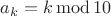 $a_k = k\operatorname{mod} 10$