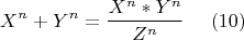 $$X^n + Y^n   = \frac{X^n * Y^n}{Z^n}~~~~ (10)$$