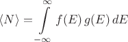 $$\langle N \rangle = \int\limits_{-\infty}^\infty f(E) \, g(E)\, dE$$