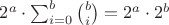 $2^a \cdot \sum_{i=0}^{b}\binom{b}{i} = 2^a \cdot 2^b$
