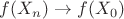$f(X_{n})  \to f(X_{0})$