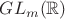 $GL_m(\mathbb{R})$
