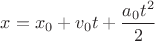 $x=x_0+v_0t+\dfrac{a_0t^2}{2}$