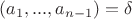 $(a_1, ..., a_{n - 1}) = \delta$