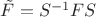 $\tilde F = S^{-1} F S$