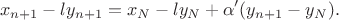 $$x_{n+1}-ly_{n+1}=x_N-ly_{N}+\alpha'(y_{n+1}-y_{N}).$$