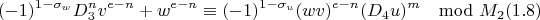 $$(-1)^{1-\sigma_w}D_3^nv^{e-n}+w^{e-n}\equiv(-1)^{1-\sigma_u}(wv)^{e-n}(D_4u)^m\mod M_2 (1.8)$$