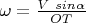 $ \omega = \frac{ V \ sin \alpha} {OT}$