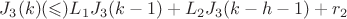 $J_3(k)(\leqslant)L_1J_3(k-1)+L_2J_3(k-h-1)+r_2$