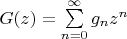$G(z) = \sum\limits_{n=0}^\infty g_nz^n$