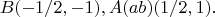 $$B (-1/2,-1), A(ab)(1/2,1).$$