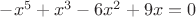 $-x^5+x^3-6x^2+9x=0$