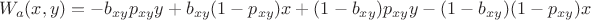 $$W_a(x,y) = -b_{xy}p_{xy}y + b_{xy}(1-p_{xy})x + (1-b_{xy})p_{xy}y - (1-b_{xy})(1-p_{xy}) x$$