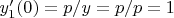 $y_1'(0)=p/y = p/p =1$