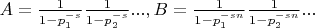 $A=\frac{1}{1-p_1^{-s}}\frac{1}{1-p_2^{-s}}..., B=\frac{1}{1-p_1^{-s n}}\frac{1}{1-p_2^{-s n}}...$