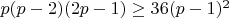 $p(p-2)(2p-1)\ge 36(p-1)^2$