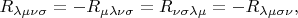 $R_{\lambda\mu\nu\sigma}=-R_{\mu\lambda\nu\sigma}=R_{\nu\sigma\lambda\mu}=-R_{\lambda\mu\sigma\nu},$