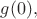 $g(0),$ $g(0),$
