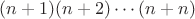 $(n+1)(n+2)\cdots(n+n)$