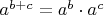 $a^{b + c} = a^b \cdot a^c$