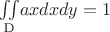 $\begin{center}
$\ensuremath{\underset{\text{D}}{\iint} ax dx dy = 1}$
\par\end{center}$