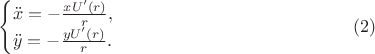 $$\begin{cases}\ddot x=-\frac{xU'(r)}r,\\ \ddot y=-\frac{yU'(r)}r.\end{cases}\eqno{(2)}$$