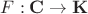 $F : \mathbf{C} \to \mathbf{K}$