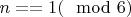 $n == 1 (\mod 6)$