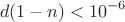 $$d(1-n)<10^{-6}$$ $$d(1-n)<10^{-6}$$