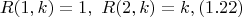 $$R(1, k) = 1, \ R(2, k) = k, (1.22)$$