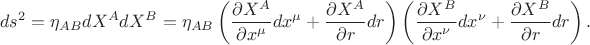 $$
ds^2 = \eta_{AB} dX^A dX^B
	= \eta_{AB}
  	\left( \frac{\partial X^A}{\partial x^\mu} dx^\mu + \frac{\partial X^A}{\partial r} dr \right)
  	\left( \frac{\partial X^B}{\partial x^\nu} dx^\nu + \frac{\partial X^B}{\partial r} dr \right).
$$